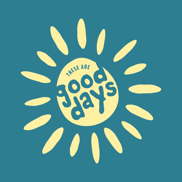 These Are Good Days